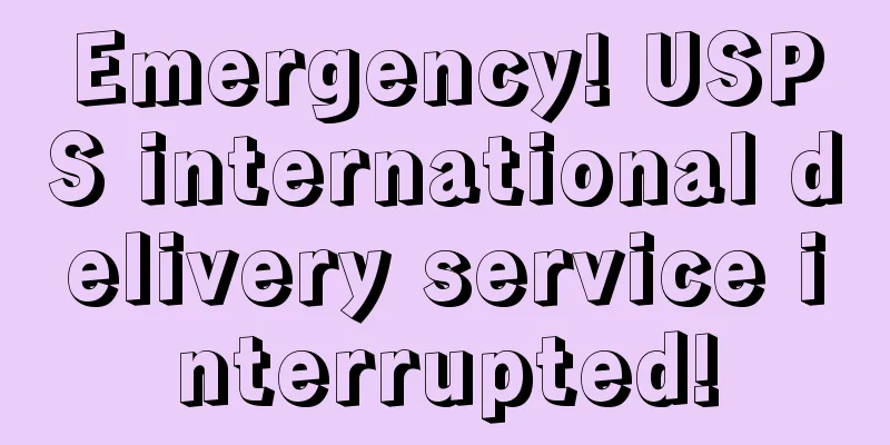 Emergency! USPS international delivery service interrupted!