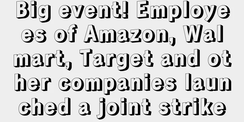 Big event! Employees of Amazon, Walmart, Target and other companies launched a joint strike