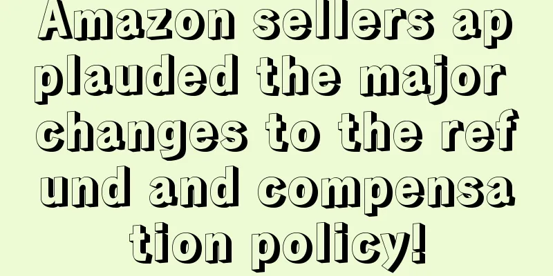 Amazon sellers applauded the major changes to the refund and compensation policy!