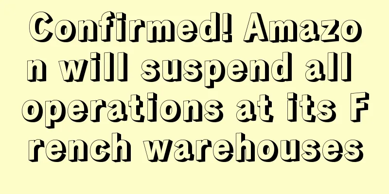Confirmed! Amazon will suspend all operations at its French warehouses