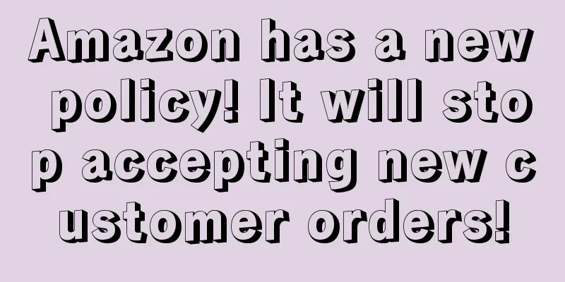 Amazon has a new policy! It will stop accepting new customer orders!