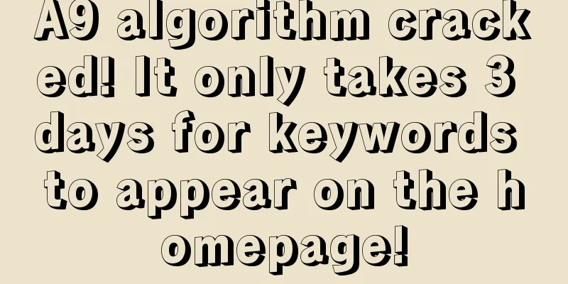 A9 algorithm cracked! It only takes 3 days for keywords to appear on the homepage!