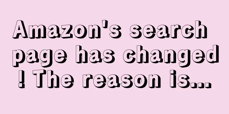 Amazon's search page has changed! The reason is...