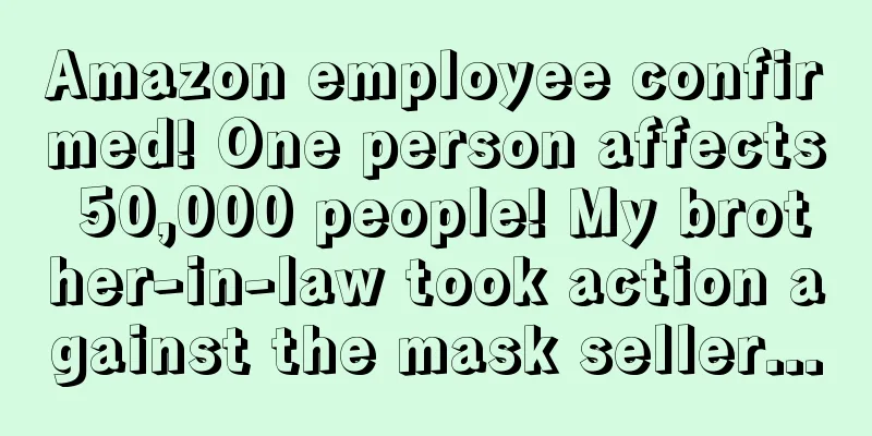 Amazon employee confirmed! One person affects 50,000 people! My brother-in-law took action against the mask seller...