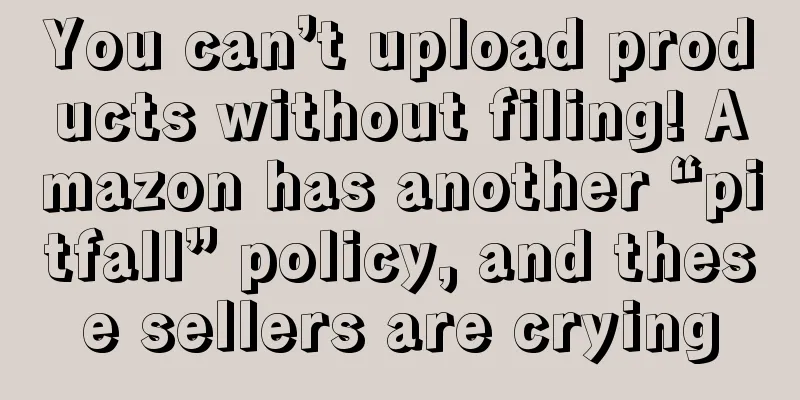 You can’t upload products without filing! Amazon has another “pitfall” policy, and these sellers are crying