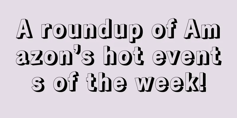 A roundup of Amazon’s hot events of the week!