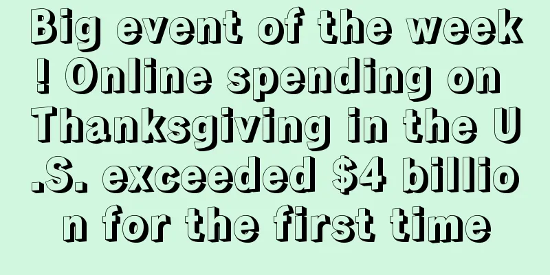 Big event of the week! Online spending on Thanksgiving in the U.S. exceeded $4 billion for the first time