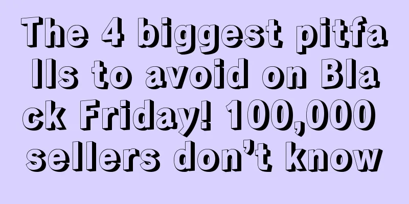 The 4 biggest pitfalls to avoid on Black Friday! 100,000 sellers don’t know