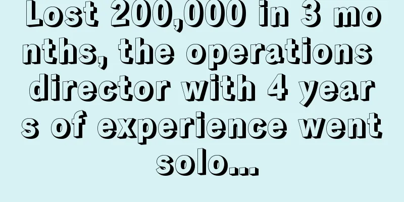 Lost 200,000 in 3 months, the operations director with 4 years of experience went solo...