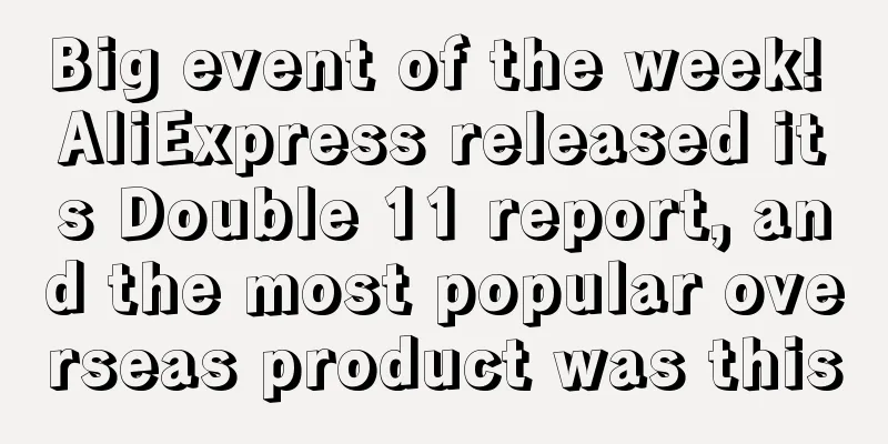 Big event of the week! AliExpress released its Double 11 report, and the most popular overseas product was this