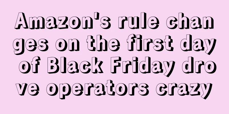Amazon's rule changes on the first day of Black Friday drove operators crazy