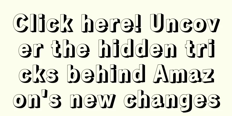 Click here! Uncover the hidden tricks behind Amazon's new changes