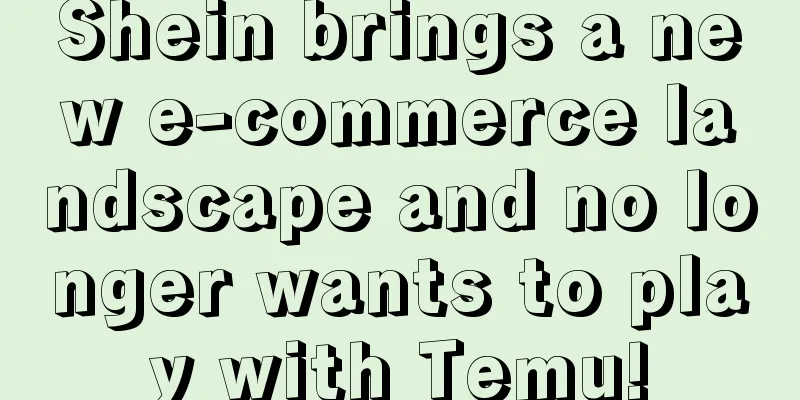 Shein brings a new e-commerce landscape and no longer wants to play with Temu!