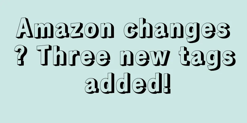 Amazon changes? Three new tags added!