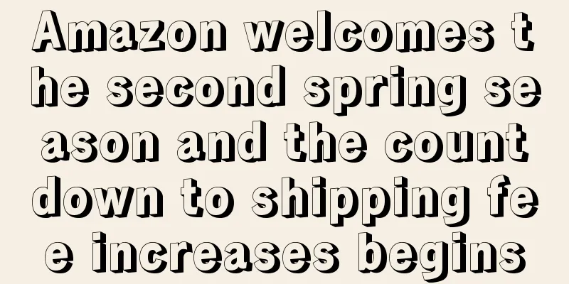 Amazon welcomes the second spring season and the countdown to shipping fee increases begins
