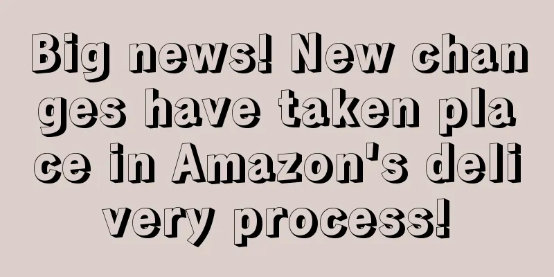 Big news! New changes have taken place in Amazon's delivery process!