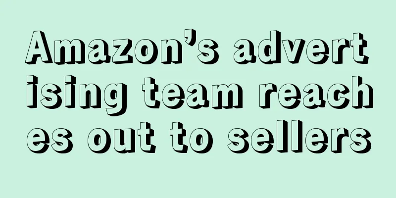 Amazon’s advertising team reaches out to sellers