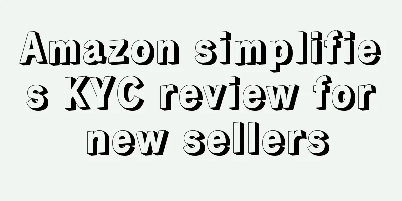 Amazon simplifies KYC review for new sellers