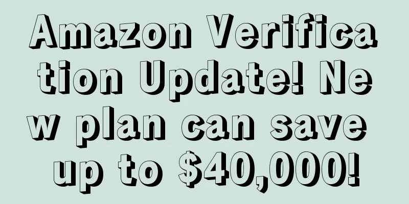 Amazon Verification Update! New plan can save up to $40,000!