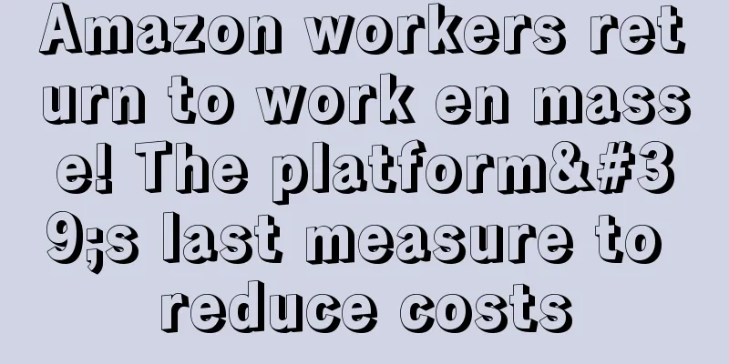 Amazon workers return to work en masse! The platform's last measure to reduce costs