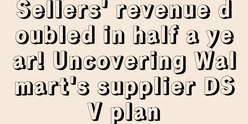 Sellers' revenue doubled in half a year! Uncovering Walmart's supplier DSV plan