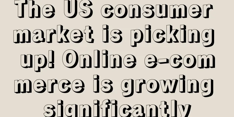 The US consumer market is picking up! Online e-commerce is growing significantly