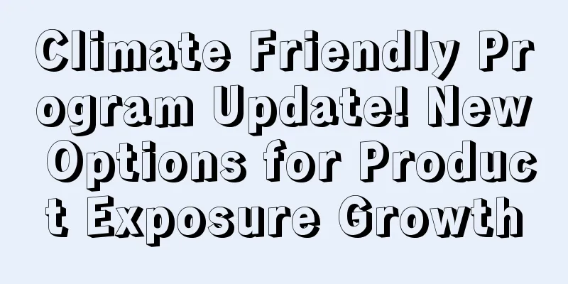 Climate Friendly Program Update! New Options for Product Exposure Growth
