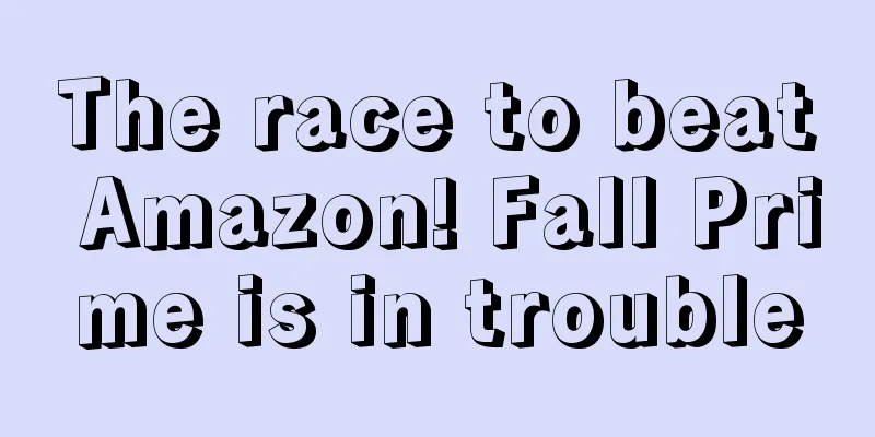 The race to beat Amazon! Fall Prime is in trouble
