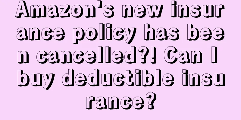 Amazon's new insurance policy has been cancelled?! Can I buy deductible insurance?