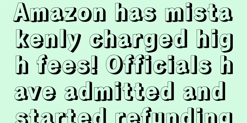 Amazon has mistakenly charged high fees! Officials have admitted and started refunding