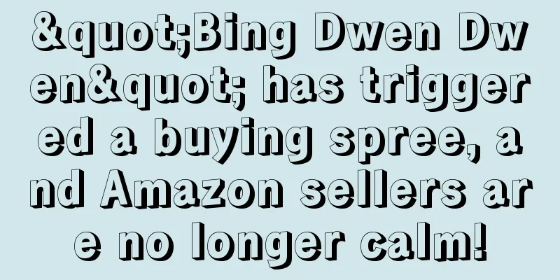 "Bing Dwen Dwen" has triggered a buying spree, and Amazon sellers are no longer calm!