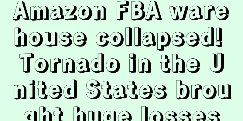 Amazon FBA warehouse collapsed! Tornado in the United States brought huge losses