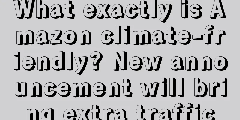What exactly is Amazon climate-friendly? New announcement will bring extra traffic