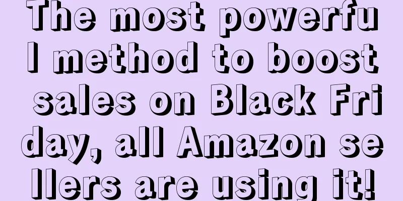 The most powerful method to boost sales on Black Friday, all Amazon sellers are using it!