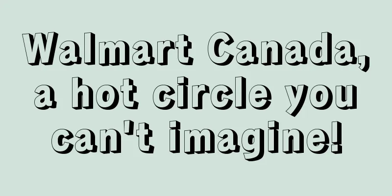 Walmart Canada, a hot circle you can't imagine!