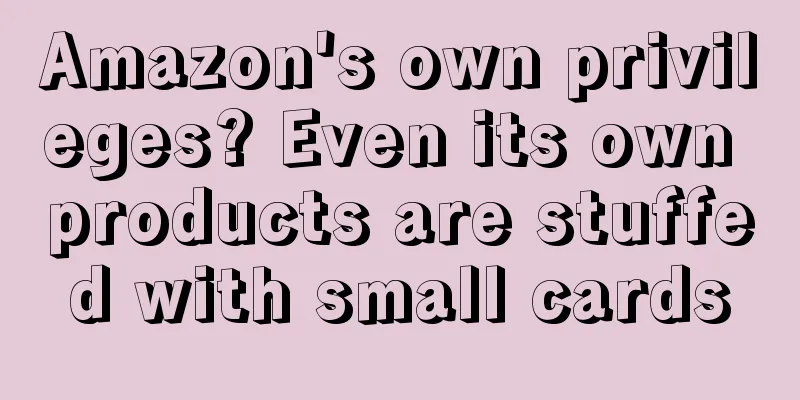 Amazon's own privileges? Even its own products are stuffed with small cards
