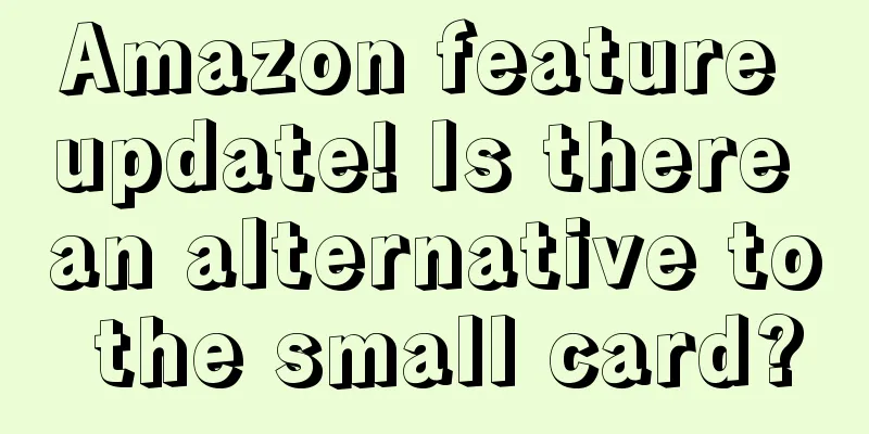 Amazon feature update! Is there an alternative to the small card?