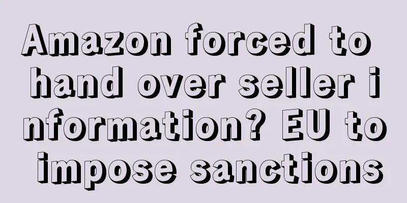 Amazon forced to hand over seller information? EU to impose sanctions
