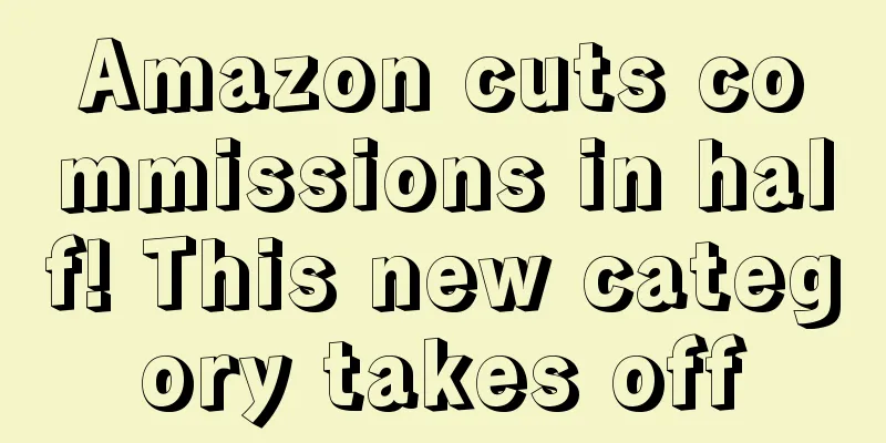 Amazon cuts commissions in half! This new category takes off