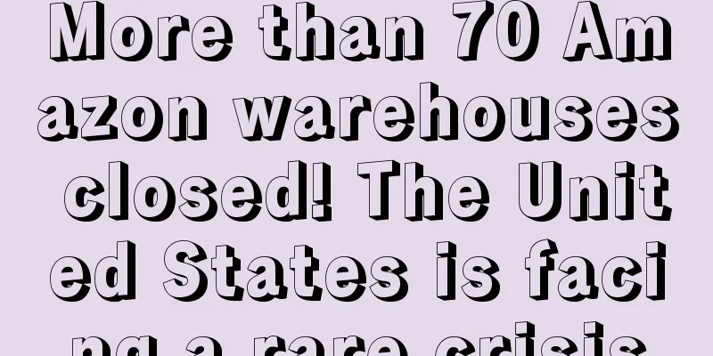 More than 70 Amazon warehouses closed! The United States is facing a rare crisis