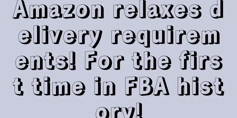 Amazon relaxes delivery requirements! For the first time in FBA history!