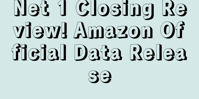 Net 1 Closing Review! Amazon Official Data Release