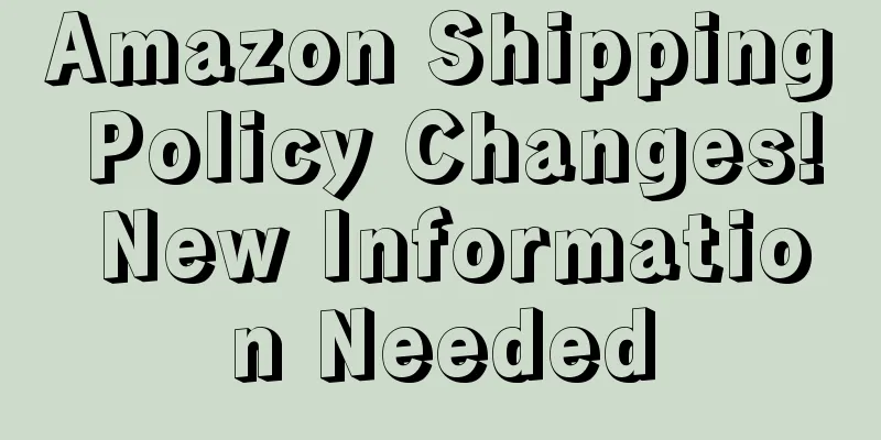Amazon Shipping Policy Changes! New Information Needed