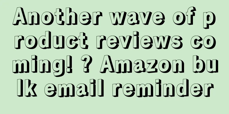 Another wave of product reviews coming! ? Amazon bulk email reminder