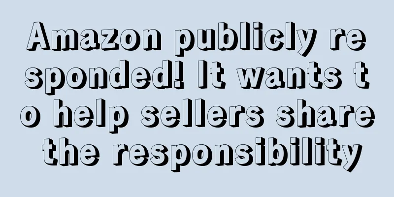 Amazon publicly responded! It wants to help sellers share the responsibility