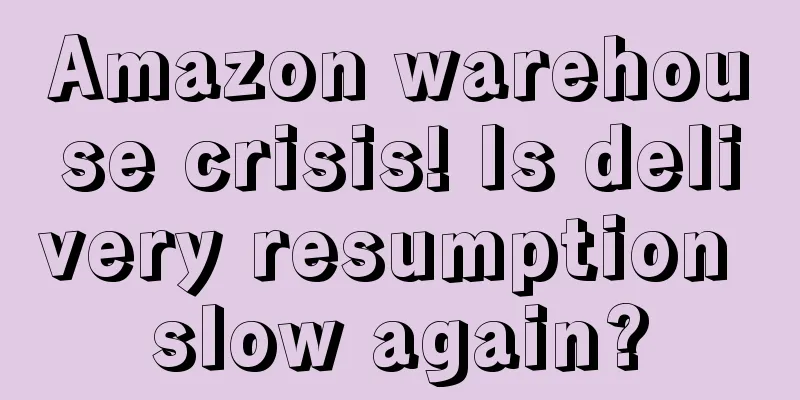 Amazon warehouse crisis! Is delivery resumption slow again?