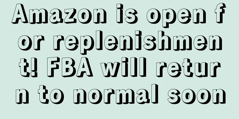 Amazon is open for replenishment! FBA will return to normal soon
