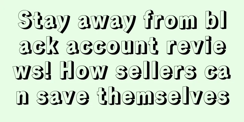 Stay away from black account reviews! How sellers can save themselves