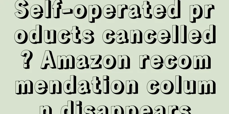 Self-operated products cancelled? Amazon recommendation column disappears