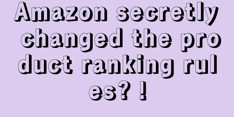 Amazon secretly changed the product ranking rules? !